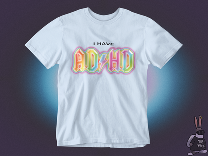 I have ADHD T-shirt