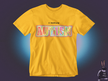 I have autism T-shirt