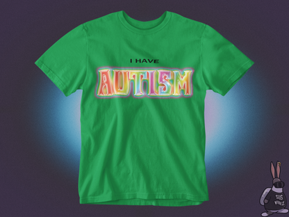 I have autism T-shirt