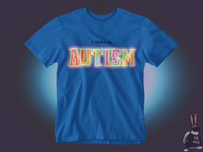 I have autism T-shirt