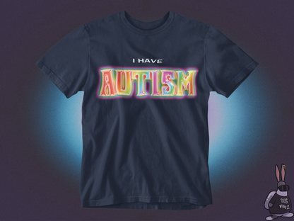 I have autism T-shirt