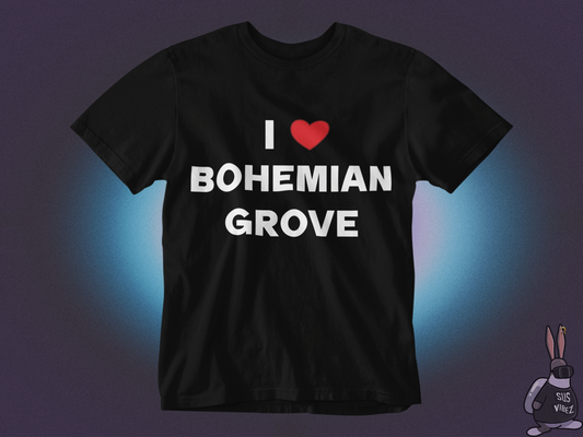 I love bohemian grove T-shirt