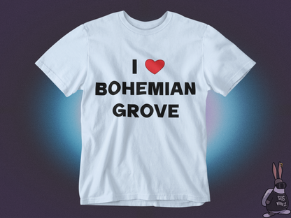 I love bohemian grove T-shirt