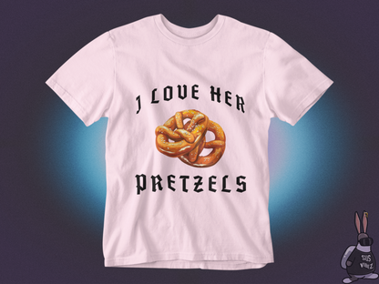I love her pretzels T-shirt