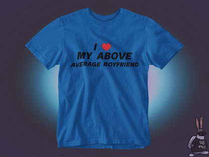 I love my above average boyfriend T-shirt