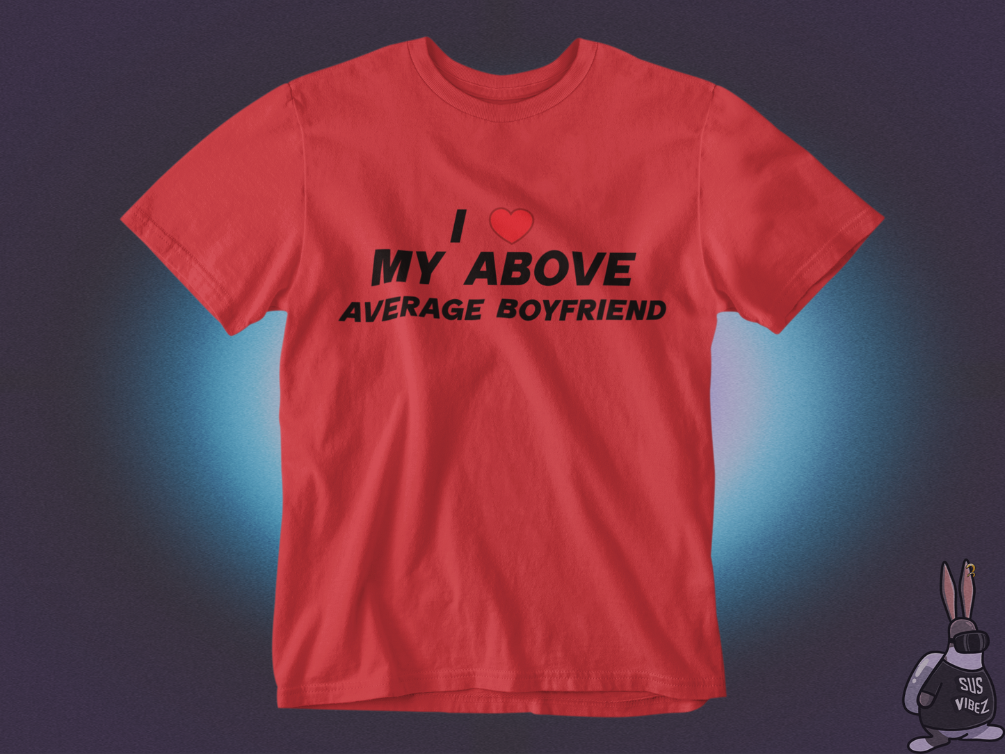 I love my above average boyfriend T-shirt