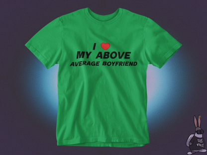 I love my above average boyfriend T-shirt