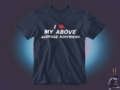 I love my above average boyfriend T-shirt