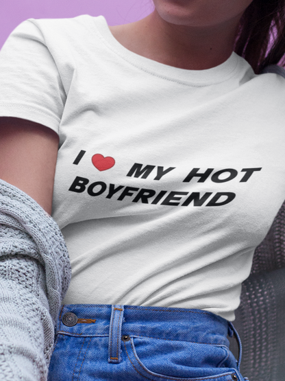 I love my hot boyfriend T-shirt
