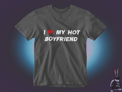 I love my hot boyfriend T-shirt