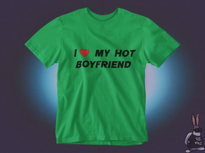 I love my hot boyfriend T-shirt