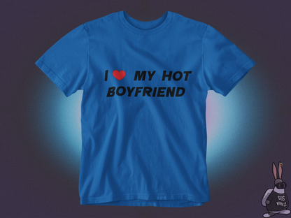 I love my hot boyfriend T-shirt