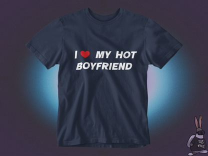 I love my hot boyfriend T-shirt