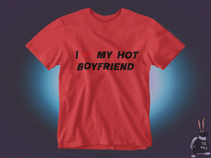 I love my hot boyfriend T-shirt