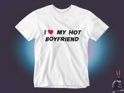 I love my hot boyfriend T-shirt