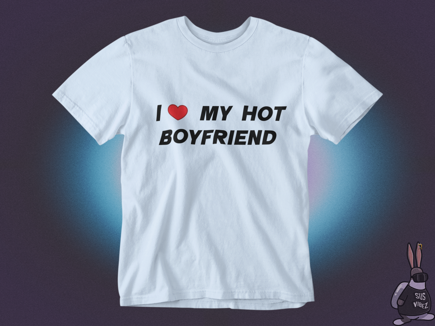 I love my hot boyfriend T-shirt