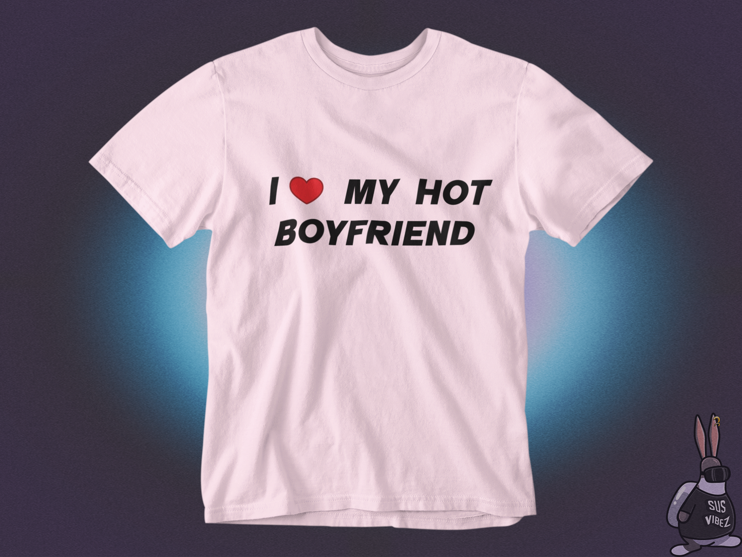 I love my hot boyfriend T-shirt