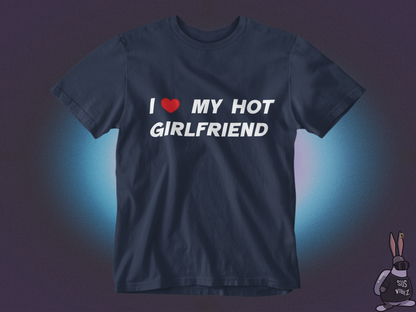 I love my hot girlfriend T-shirt