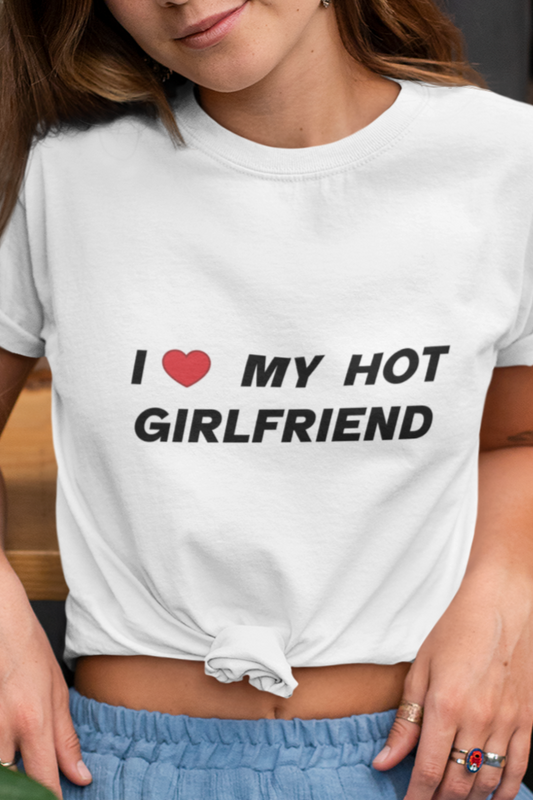 I love my hot girlfriend T-shirt