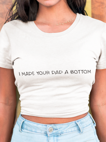 I made your dad a bottom T-shirt