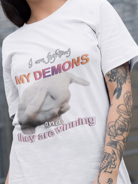I'm fighting my demons and they are winning T-shirt