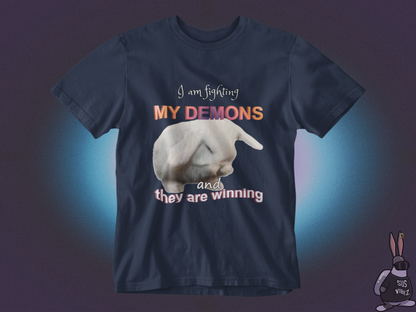 I'm fighting my demons and they are winning T-shirt