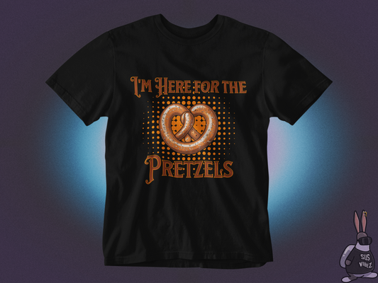 I'm here for the pretzels T-shirt