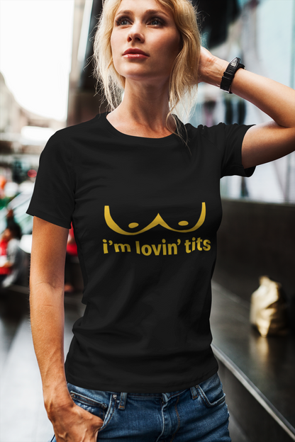 I'm lovin' tits T-shirt