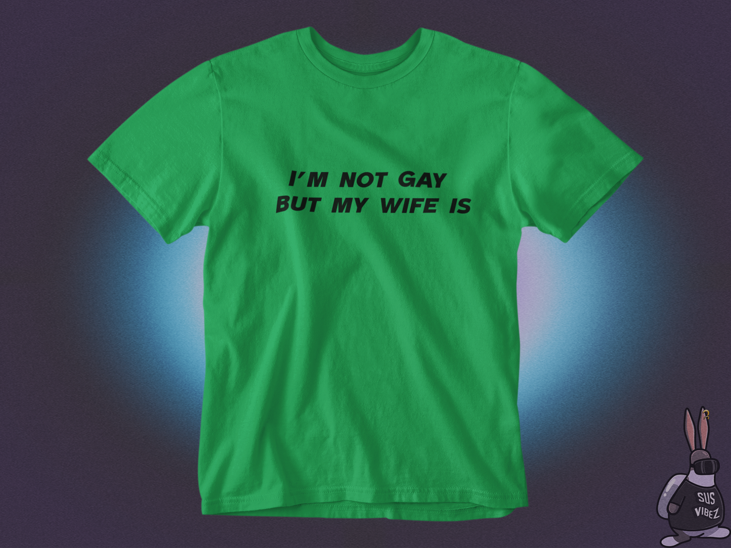 I'm not gay but my wife is T-shirt