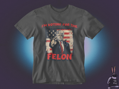 I'm voting for the felon T-shirt