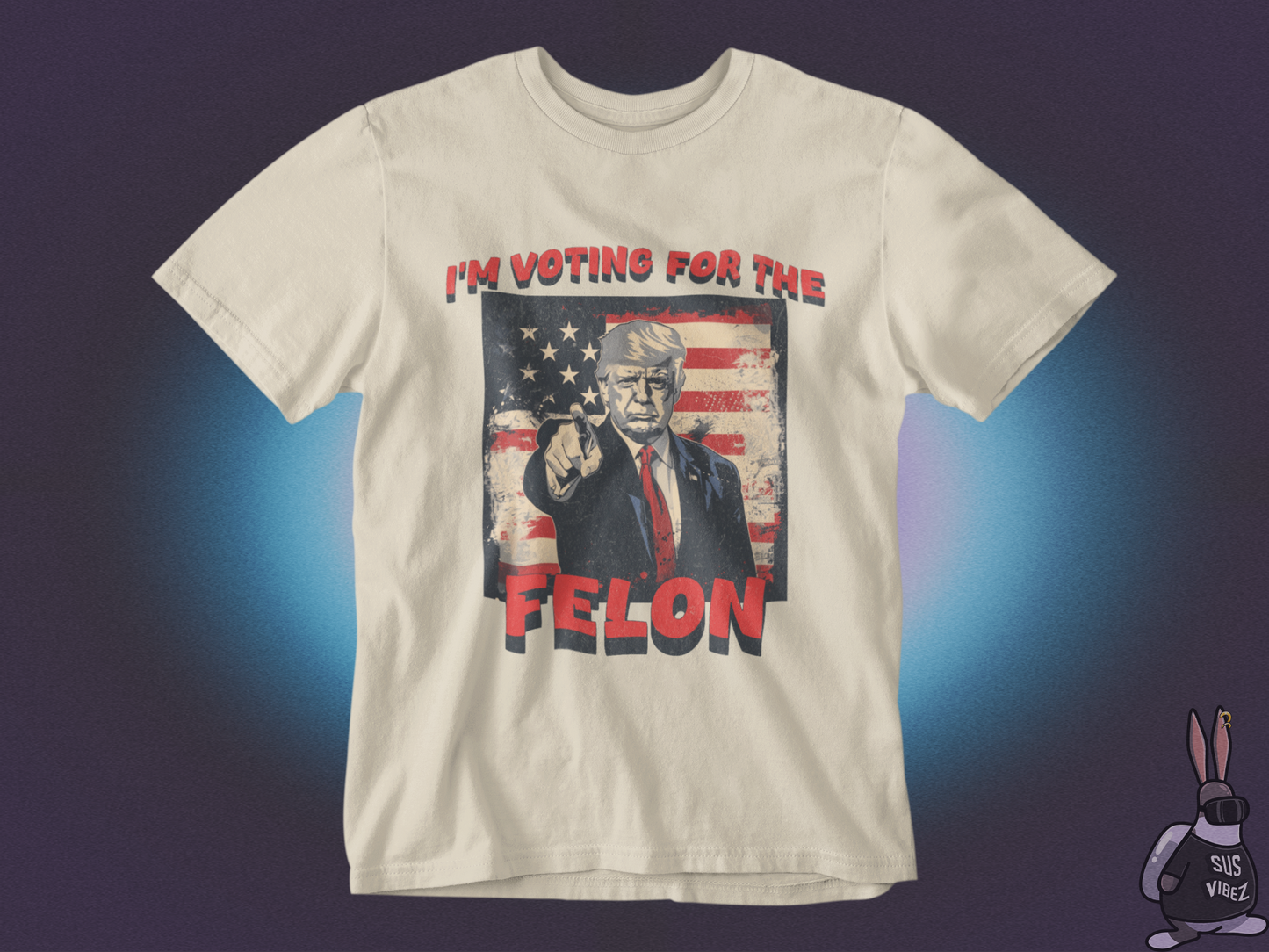 I'm voting for the felon T-shirt