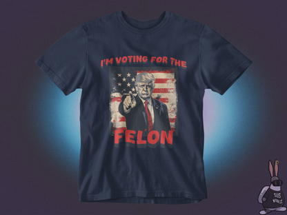 I'm voting for the felon T-shirt