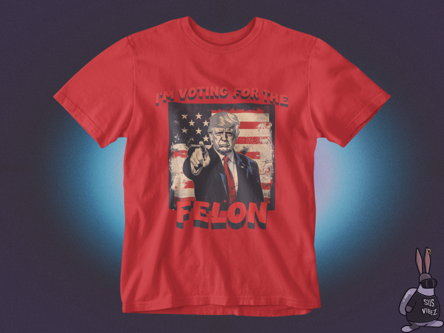 I'm voting for the felon T-shirt