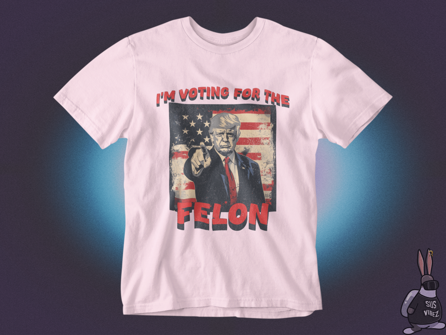 I'm voting for the felon T-shirt