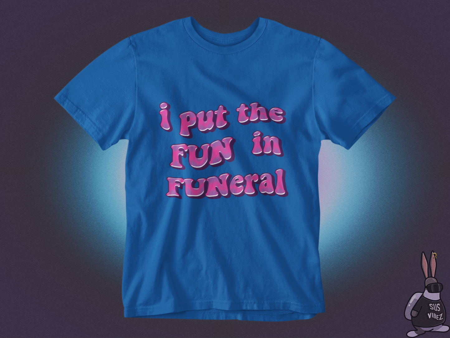 I put the fun in funeral T-shirt