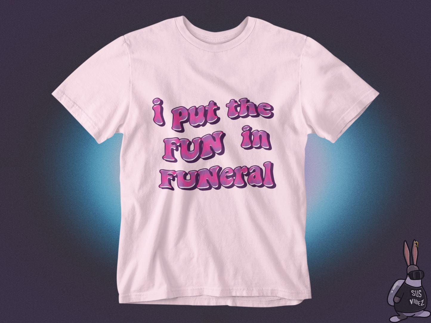 I put the fun in funeral T-shirt