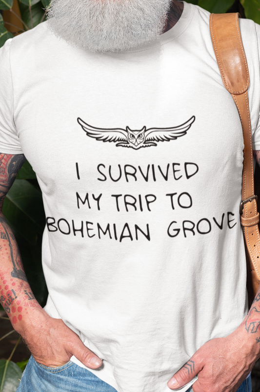 I survived my trip to Bohemian Grove T-shirt