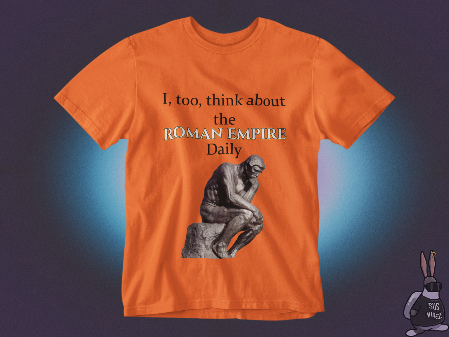 I, too,  think about the roman empire daily T-shirt