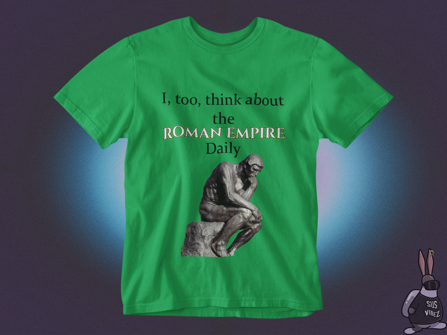 I, too,  think about the roman empire daily T-shirt