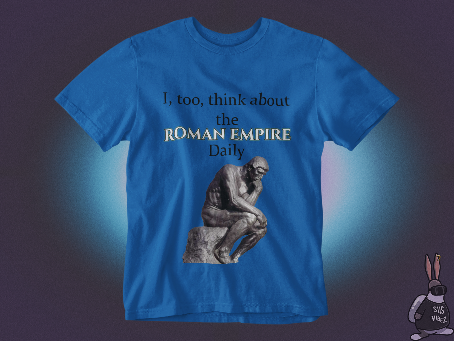 I, too,  think about the roman empire daily T-shirt