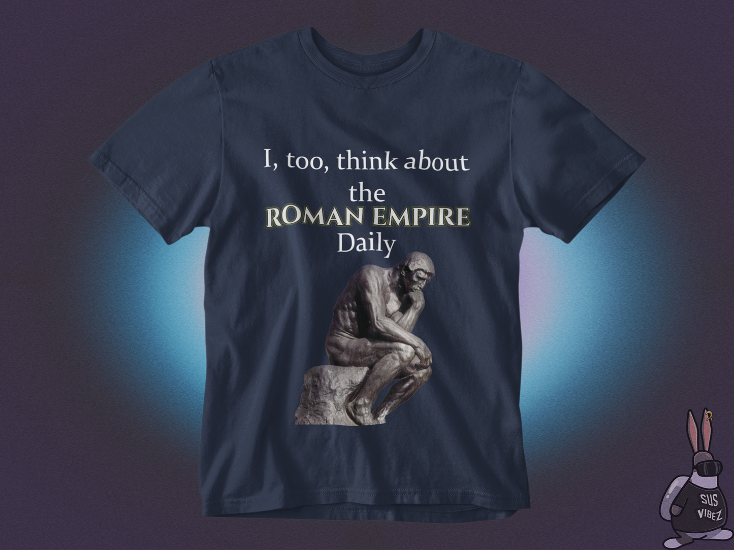 I, too,  think about the roman empire daily T-shirt