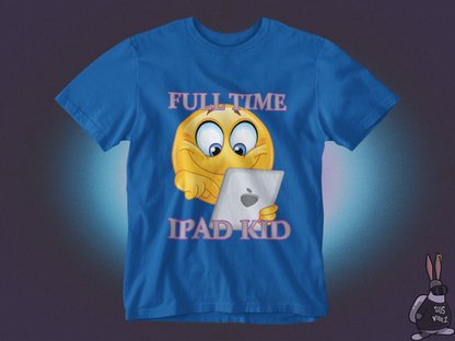 Full Time Ipad Kid T-shirt