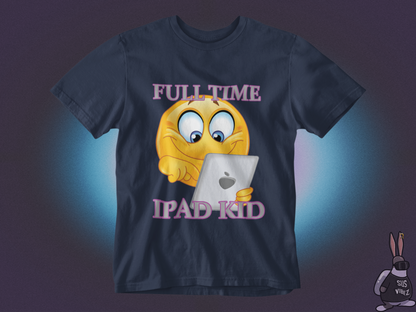 Full Time Ipad Kid T-shirt