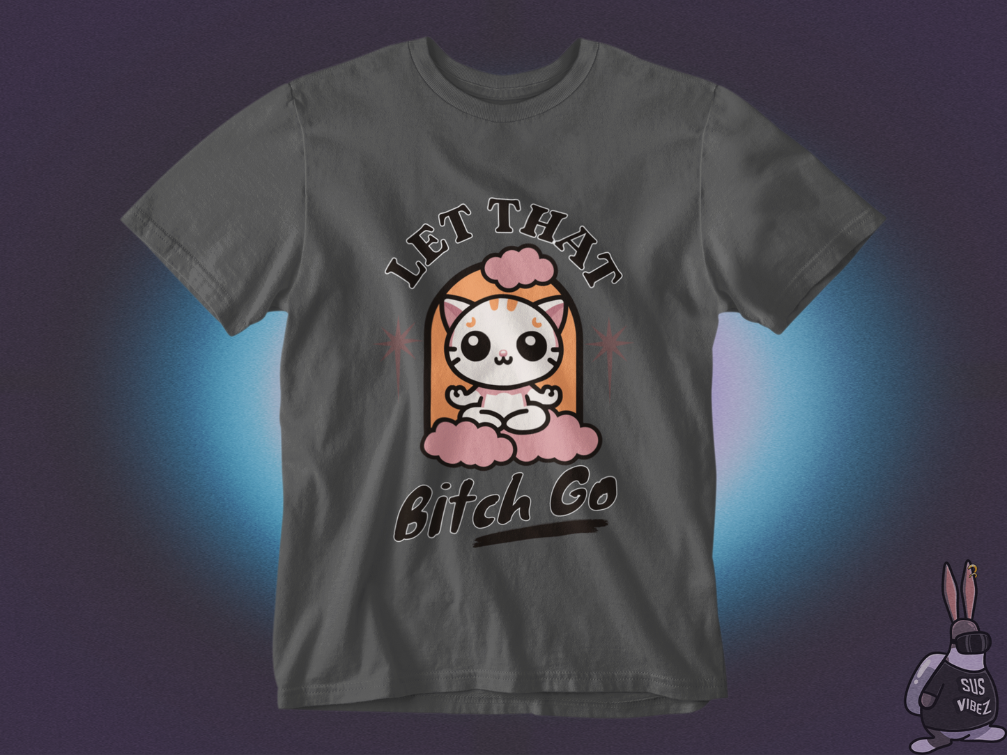 Let that bitch go T-shirt