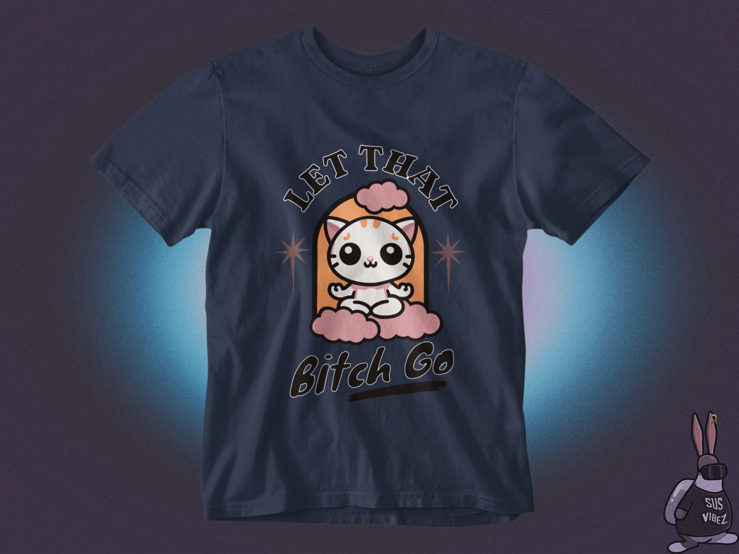 Let that bitch go T-shirt