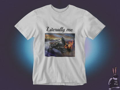 Literally me T-shirt