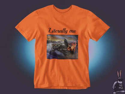 Literally me T-shirt
