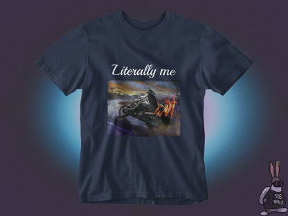 Literally me T-shirt