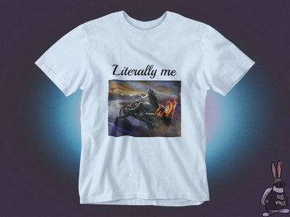 Literally me T-shirt
