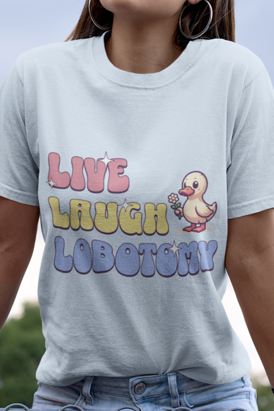 Live Laugh Lobotomy T-shirt